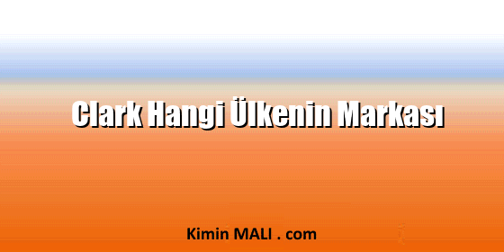 Clark Hangi Ülkenin Markası