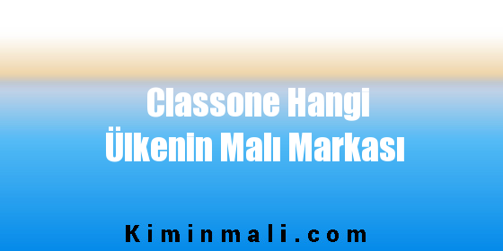 Classone Hangi Ülkenin Malı Markası