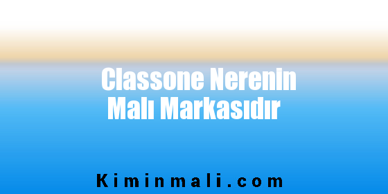 Classone Nerenin Malı Markasıdır