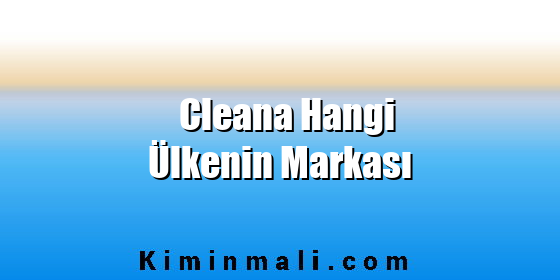 Cleana Hangi Ülkenin Markası