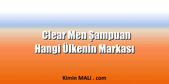 Clear Men Şampuan Hangi Ülkenin Markası. Public Domain - CC0