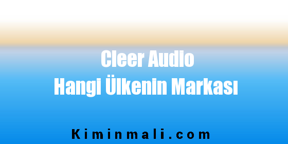 Cleer Audio Hangi Ülkenin Markası