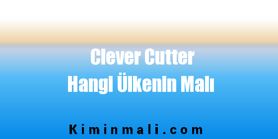 Clever Cutter Hangi Ülkenin Malı