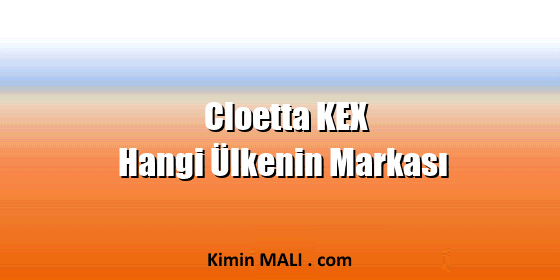 Cloetta KEX Hangi Ülkenin Markası
