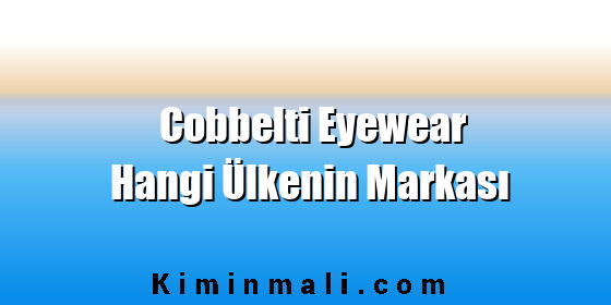 Cobbelti Eyewear Hangi Ülkenin Markası