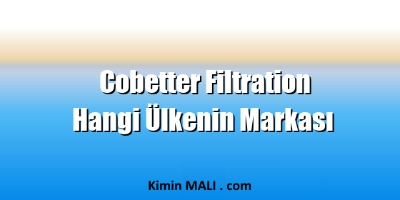 Cobetter Filtration Hangi Ülkenin Markası. Public Domain - CC0