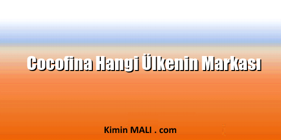 Cocofina Hangi Ülkenin Markası