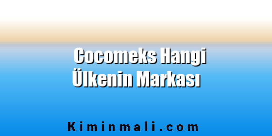 Cocomeks Hangi Ülkenin Markası