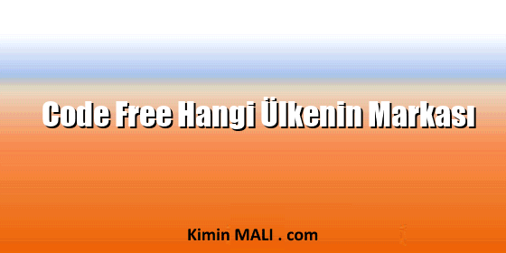 Code Free Hangi Ülkenin Markası Code Free Hangi Ülkenin Markası