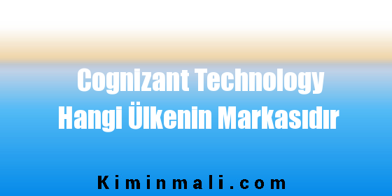 Cognizant Technology Hangi Ülkenin Markasıdır