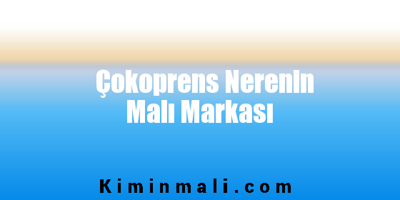 Çokoprens Nerenin Malı Markası