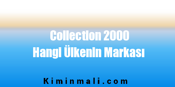 Collection 2000 Hangi Ülkenin Markası