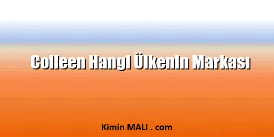 Colleen Hangi Ülkenin Markası
