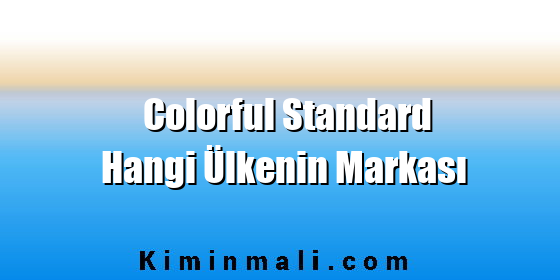 Colorful Standard Hangi Ülkenin Markası