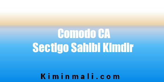 Comodo CA Sectigo Sahibi Kimdir