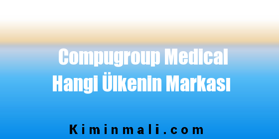 Compugroup Medical Hangi Ülkenin Markası