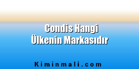 Condis Hangi Ülkenin Markasıdır