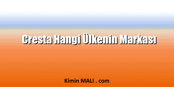 Cresta Hangi Ülkenin Markası