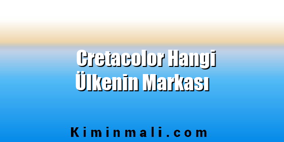 Cretacolor Hangi Ülkenin Markası Cretacolor Hangi Ülkenin Markası