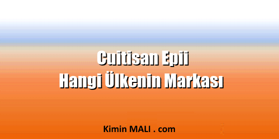 Cuitisan Epii Hangi Ülkenin Markası