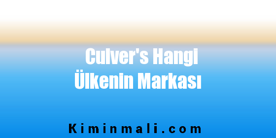 Culver's Hangi Ülkenin Markası