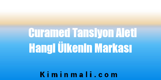 Curamed Tansiyon Aleti Hangi Ülkenin Markası