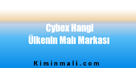 Cybex Hangi Ülkenin Malı Markası