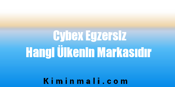 Cybex Egzersiz Hangi Ülkenin Markasıdır