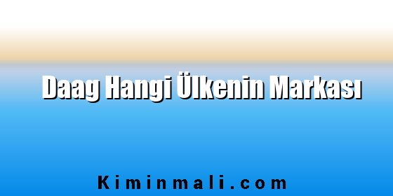 Daag Hangi Ülkenin Markası