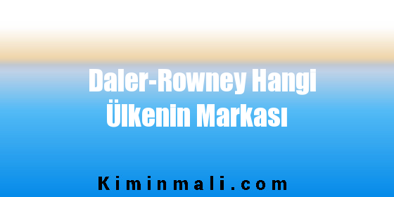 Daler-Rowney Hangi Ülkenin Markası