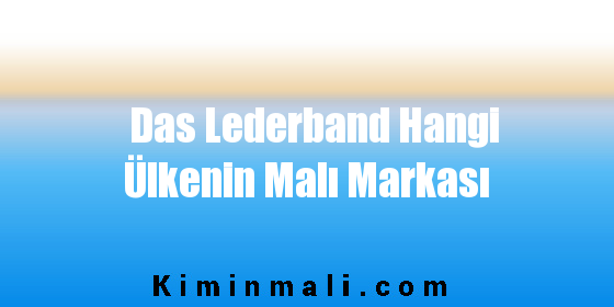 Das Lederband Hangi Ülkenin Malı Markası