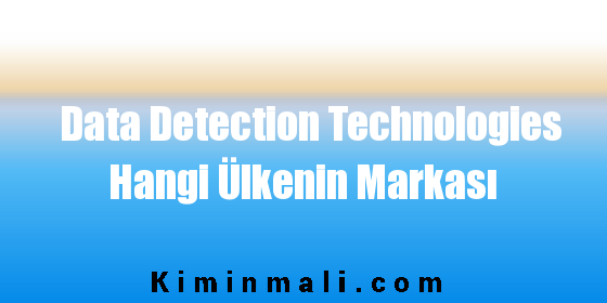 Data Detection Technologies Hangi Ülkenin Markası