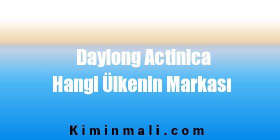 Daylong Actinica Hangi Ülkenin Markası