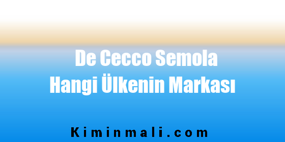 De Cecco Semola Hangi Ülkenin Markası