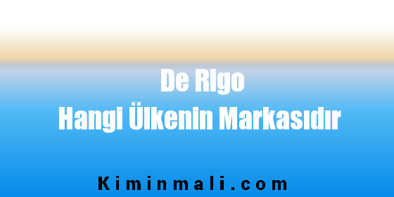 De Rigo Hangi Ülkenin Markasıdır