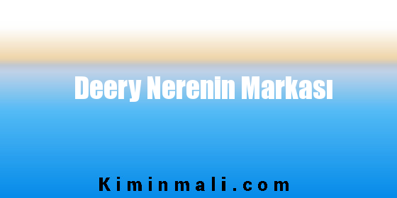 Deery Nerenin Markası