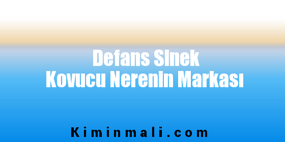 Defans Sinek Kovucu Nerenin Markası