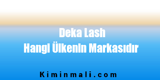 Deka Lash Hangi Ülkenin Markasıdır