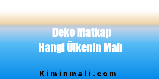 Deko Matkap Hangi Ülkenin Malı