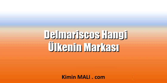 Delmariscos Hangi Ülkenin Markası Delmariscos Hangi Ülkenin Markası