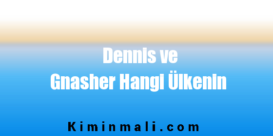 Dennis ve Gnasher Hangi Ülkenin