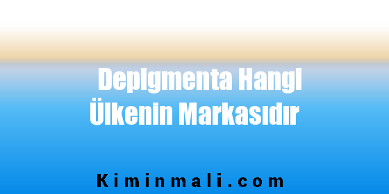 Depigmenta Hangi Ülkenin Markasıdır