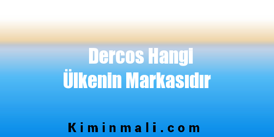 Dercos Hangi Ülkenin Markasıdır