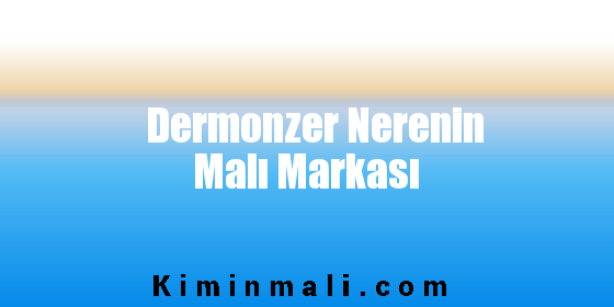 Dermonzer Nerenin Malı Markası