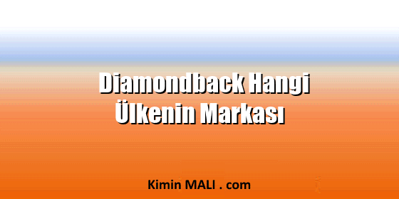Diamondback Hangi Ülkenin Markası. Public Domain - CC0