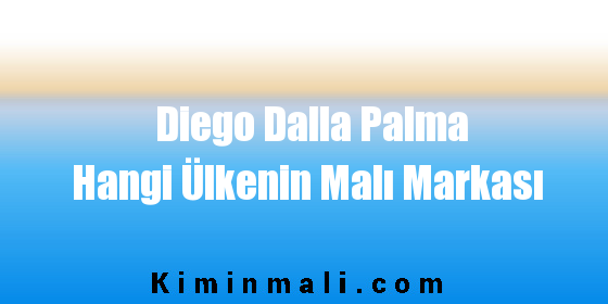 Diego Dalla Palma Hangi Ülkenin Malı Markası