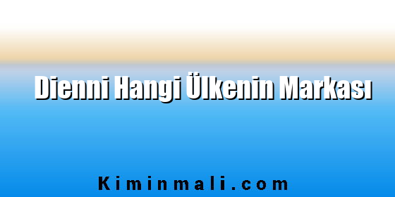 Dienni Hangi Ülkenin Markası