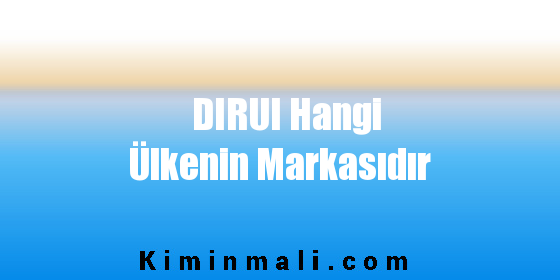 DIRUI Hangi Ülkenin Markasıdır