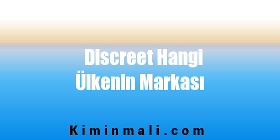 Discreet Hangi Ülkenin Markası