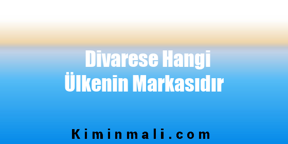 Divarese Hangi Ülkenin Markasıdır